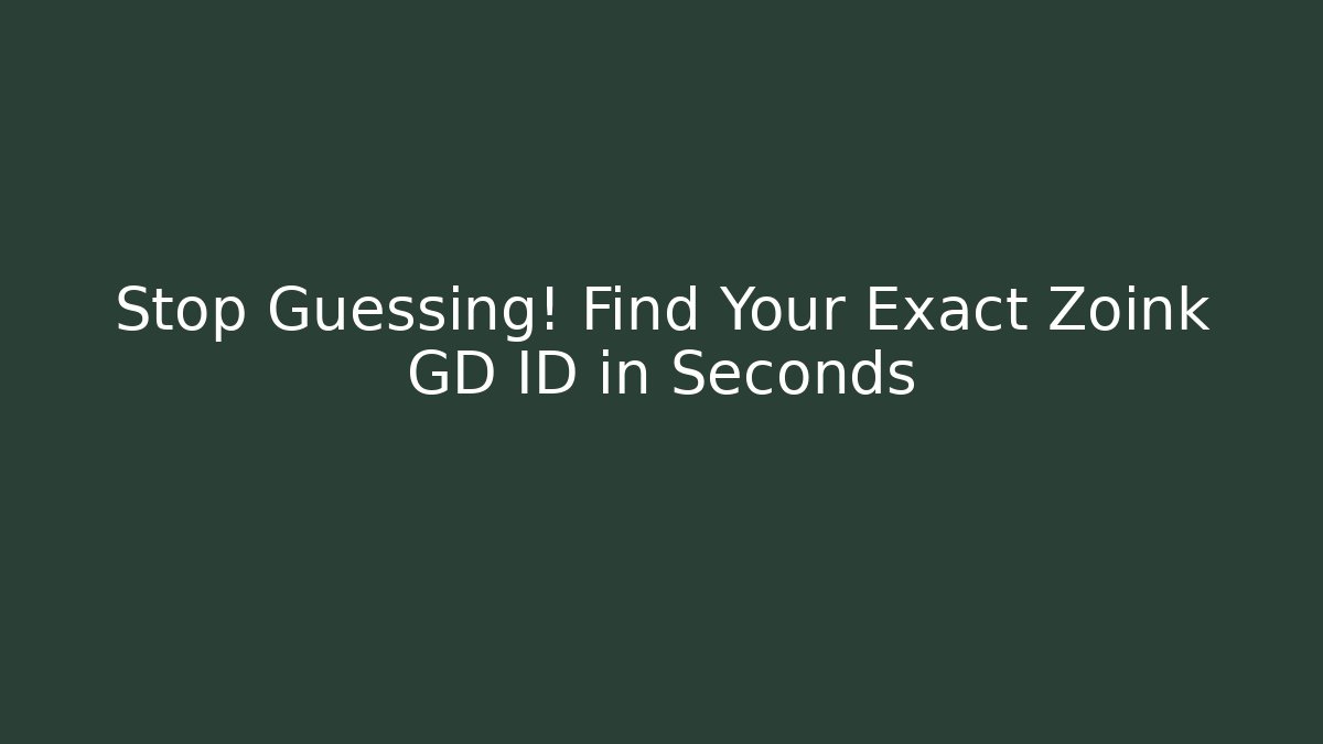 Stop Guessing! Find Your Exact Zoink GD ID in Seconds