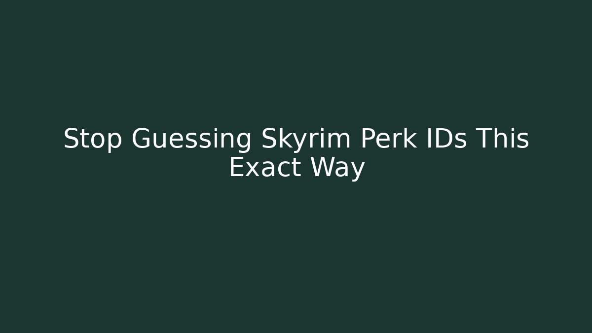 Stop Guessing Skyrim Perk IDs This Exact Way - Vintage E-Juice