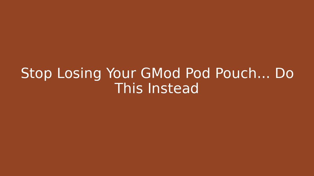 Stop Losing Your GMod Pod Pouch… Do This Instead - Vintage E-Juice