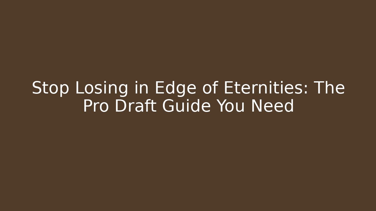 Stop Losing in Edge of Eternities: The Pro Draft Guide You Need