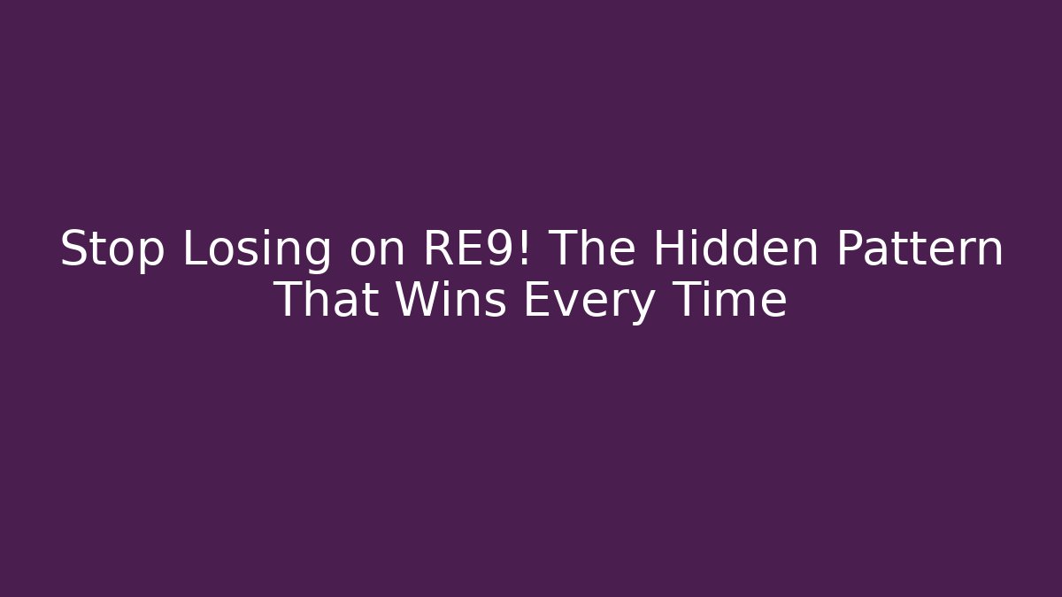 Stop Losing on RE9! The Hidden Pattern That Wins Every Time - Vintage E-Juice
