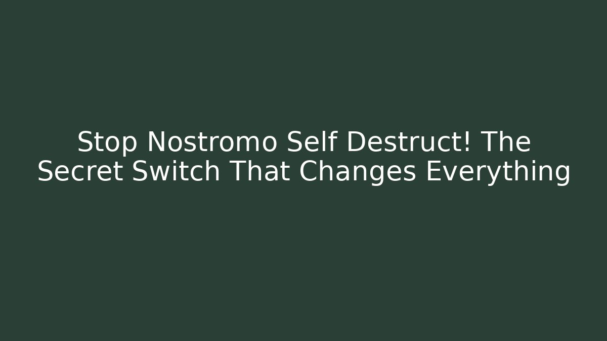 Stop Nostromo Self Destruct! The Secret Switch That Changes Everything - Vintage E-Juice