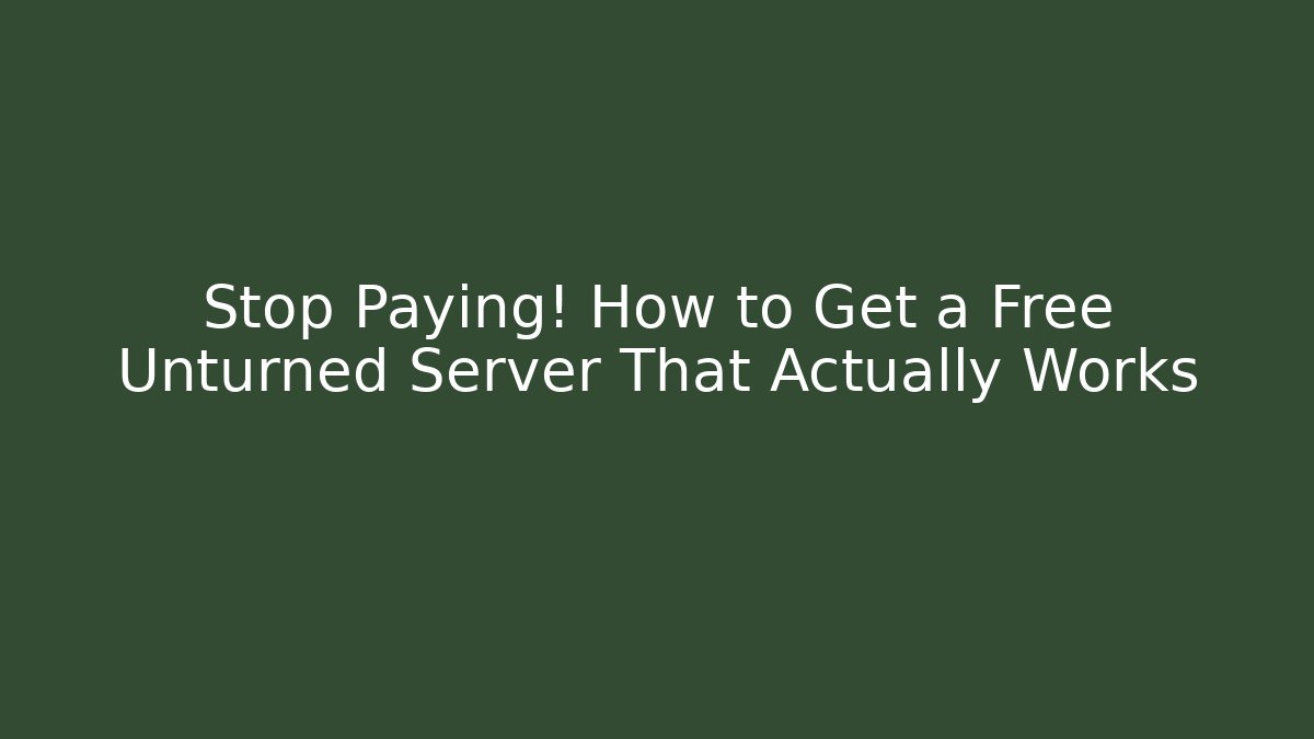 Stop Paying! How to Get a Free Unturned Server That Actually Works - Vintage E-Juice
