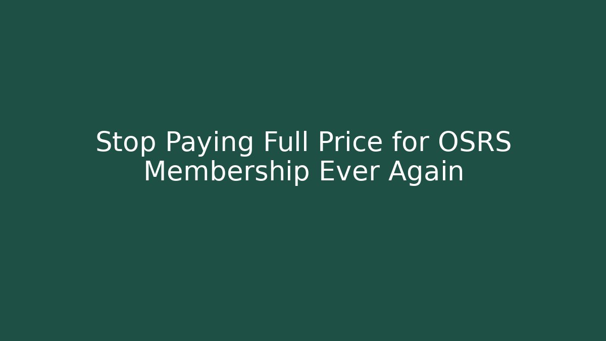 Stop Paying Full Price for OSRS Membership Ever Again - Vintage E-Juice