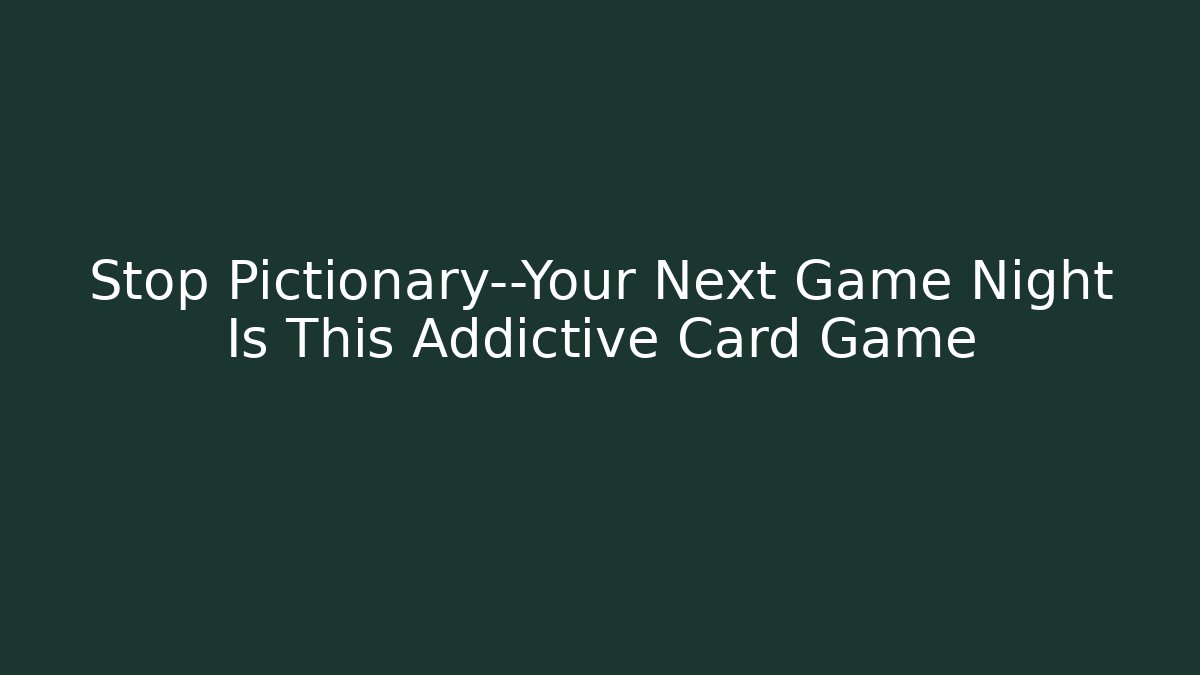 Stop Pictionary—Your Next Game Night Is This Addictive Card Game - Vintage E-Juice