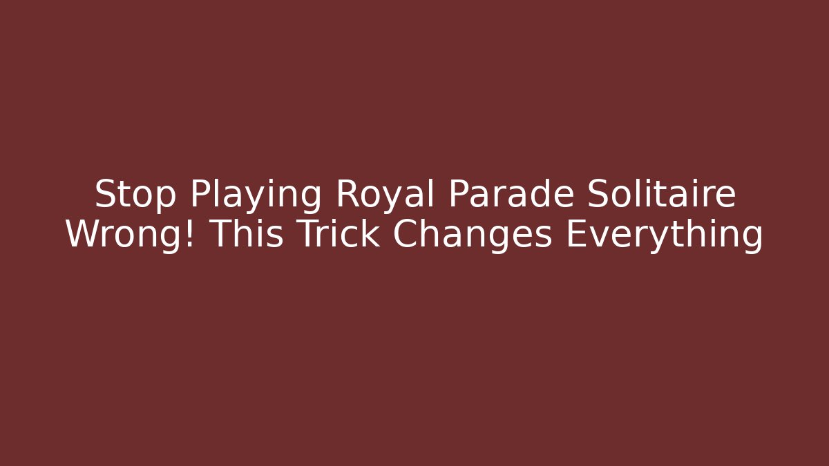 Stop Playing Royal Parade Solitaire Wrong! This Trick Changes Everything - Vintage E-Juice
