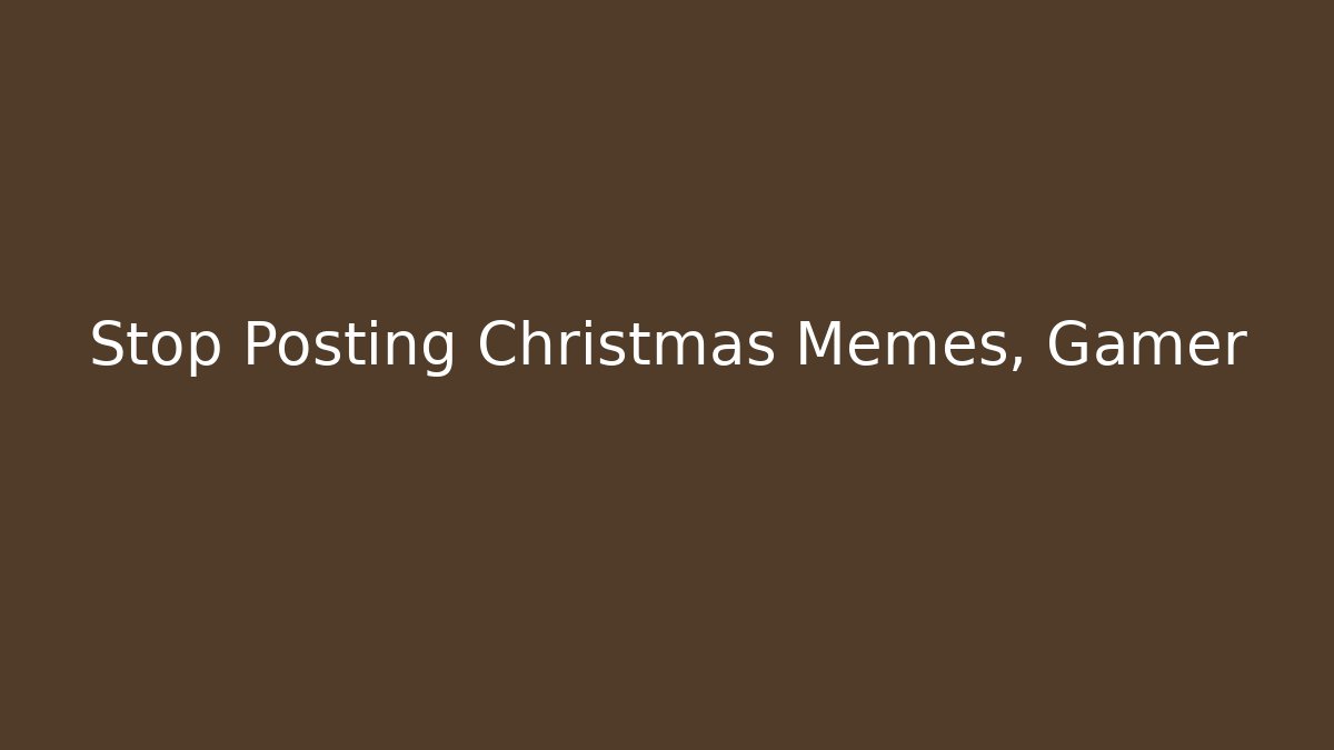Stop Posting Christmas Memes, Gamer - Vintage E-Juice