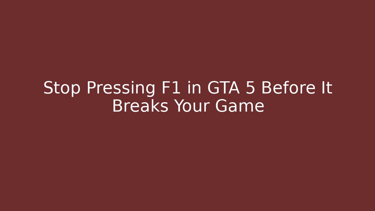 Stop Pressing F1 in GTA 5 Before It Breaks Your Game