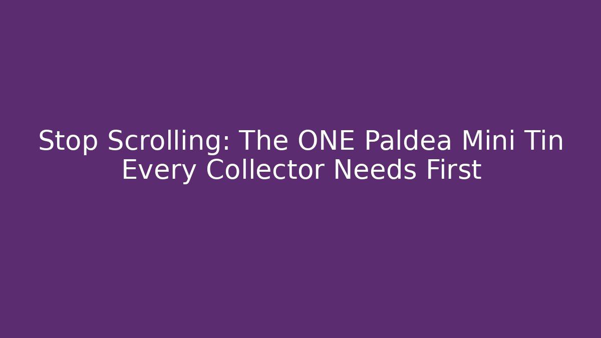 Stop Scrolling: The ONE Paldea Mini Tin Every Collector Needs First - Vintage E-Juice