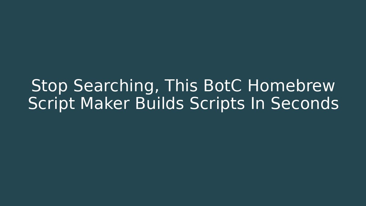 Stop Searching, This BotC Homebrew Script Maker Builds Scripts In Seconds - Vintage E-Juice