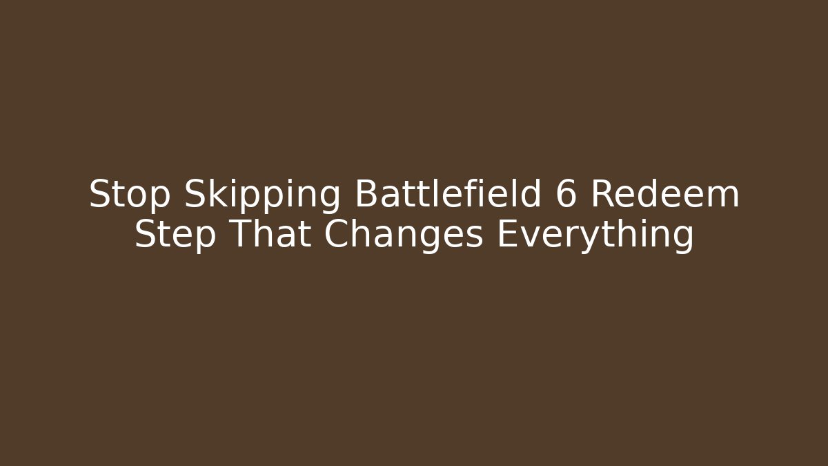 Stop Skipping Battlefield 6 Redeem Step That Changes Everything - Vintage E-Juice