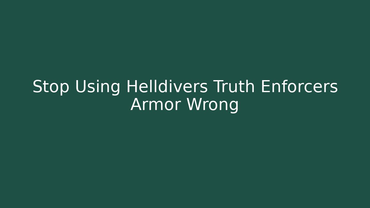 Stop Using Helldivers Truth Enforcers Armor Wrong - Vintage E-Juice