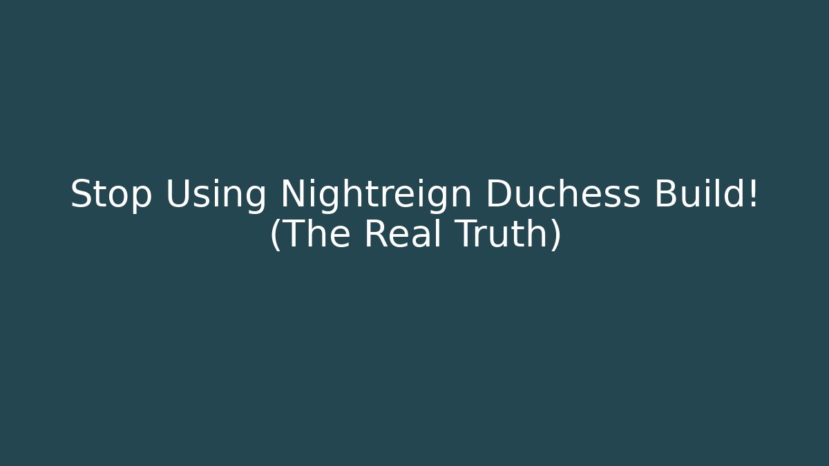 Stop Using Nightreign Duchess Build! (The Real Truth) - Vintage E-Juice