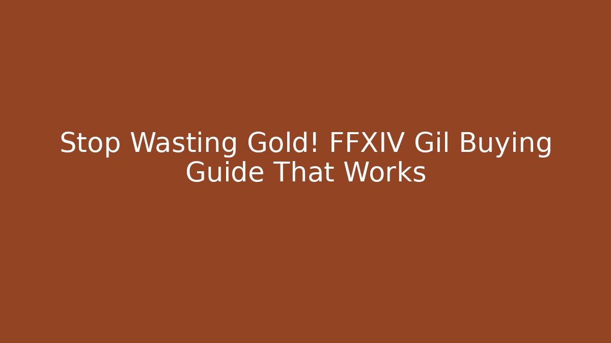 Stop Wasting Gold! FFXIV Gil Buying Guide That Works