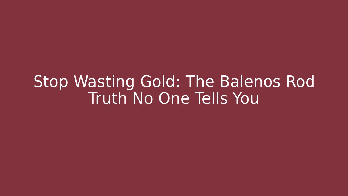 Stop Wasting Gold: The Balenos Rod Truth No One Tells You