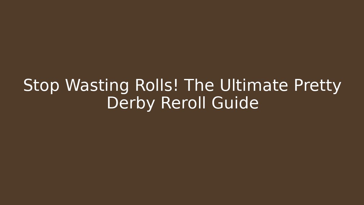 Stop Wasting Rolls! The Ultimate Pretty Derby Reroll Guide - Vintage E-Juice