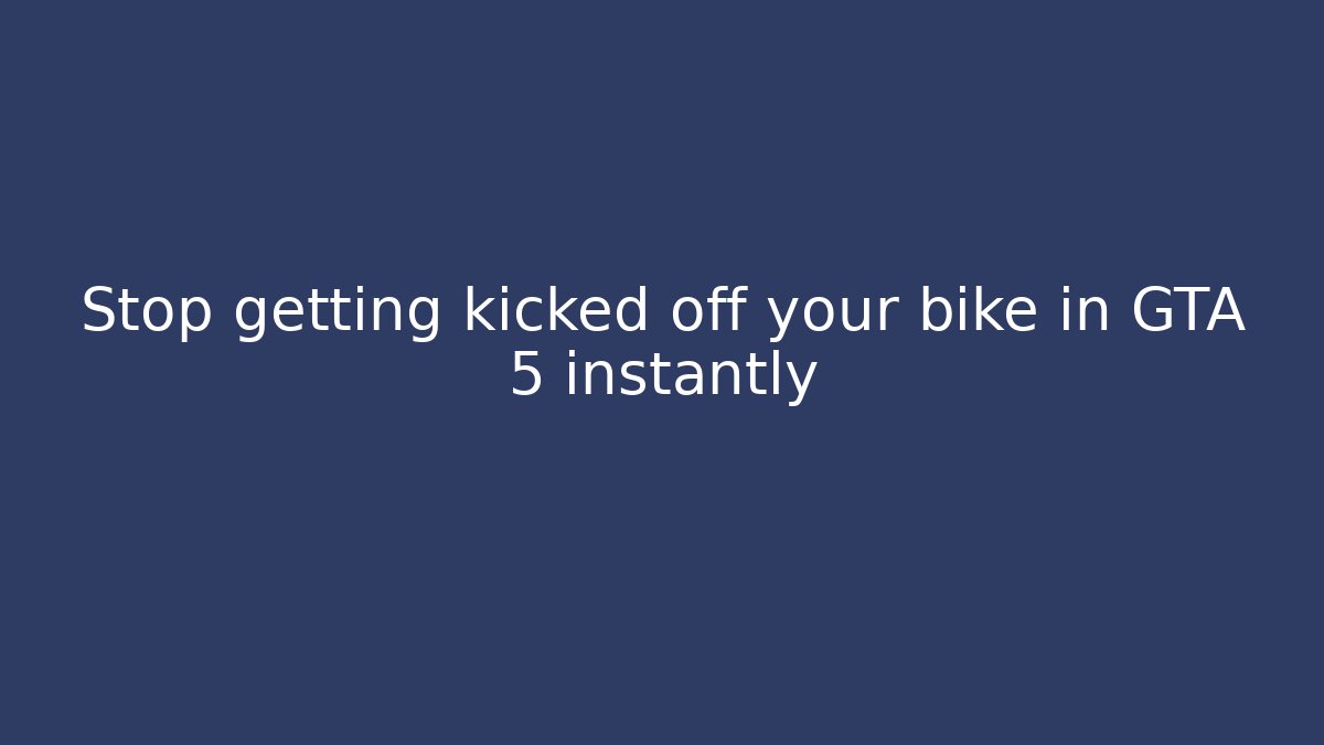 Stop getting kicked off your bike in GTA 5 instantly - Vintage E-Juice