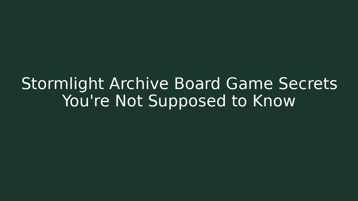Stormlight Archive Board Game Secrets You’re Not Supposed to Know