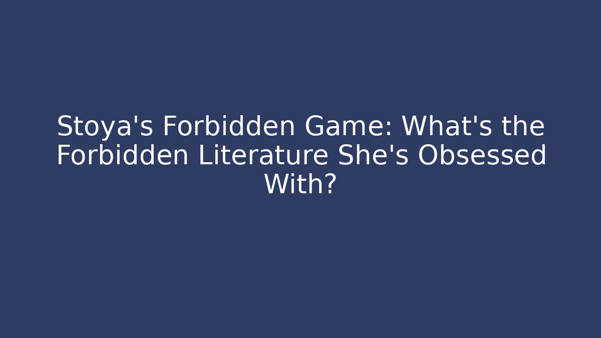 Stoya's Forbidden Game: What's the Forbidden Literature She's Obsessed With?