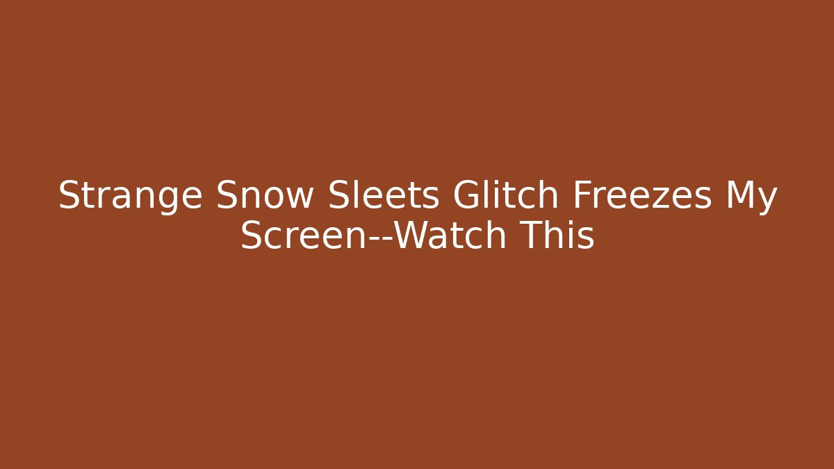 Strange Snow Sleets Glitch Freezes My Screen—Watch This