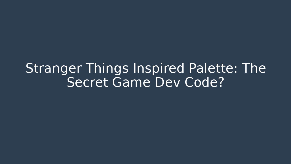 Stranger Things Inspired Palette: The Secret Game Dev Code?