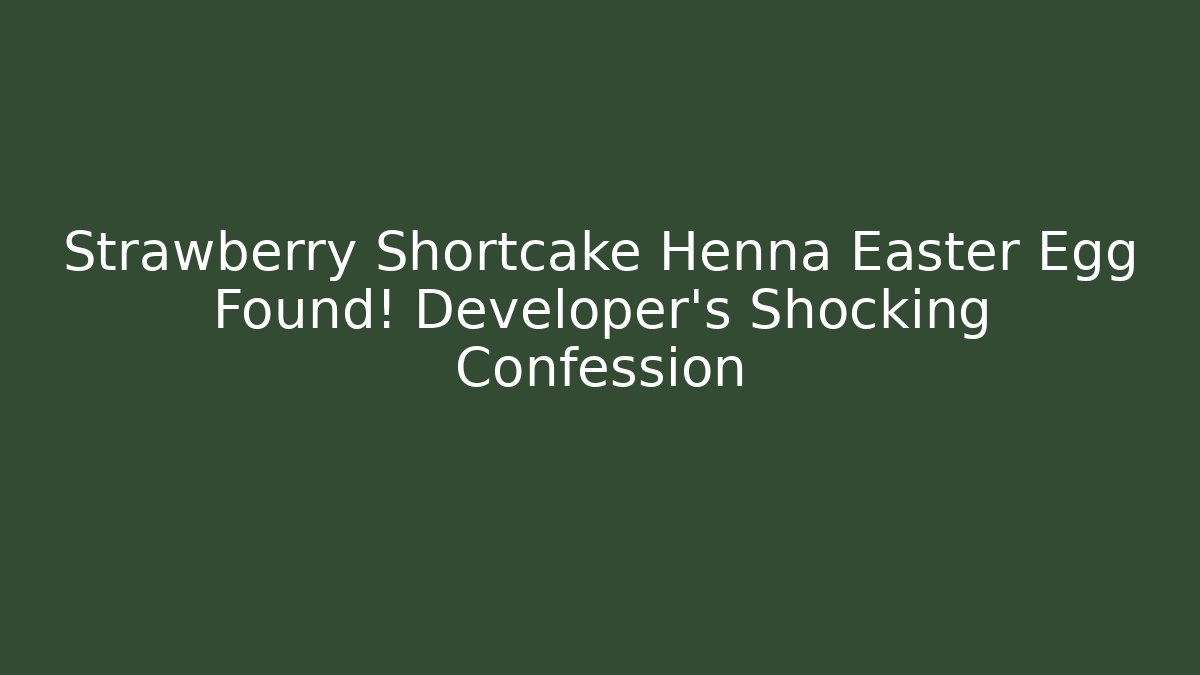 Strawberry Shortcake Henna Easter Egg Found! Developer's Shocking Confession - Vintage E-Juice