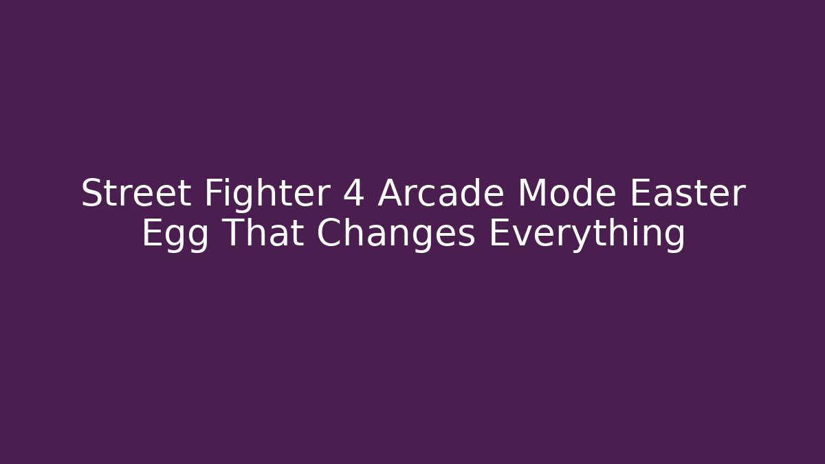 Street Fighter 4 Arcade Mode Easter Egg That Changes Everything