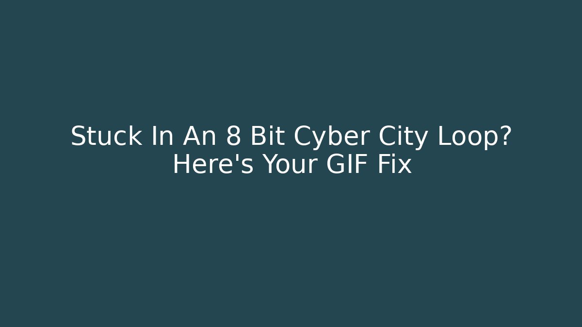 Stuck In An 8 Bit Cyber City Loop? Here's Your GIF Fix