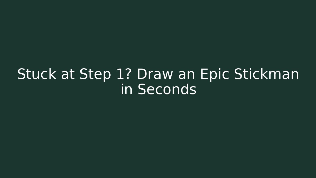 Stuck at Step 1? Draw an Epic Stickman in Seconds - Vintage E-Juice