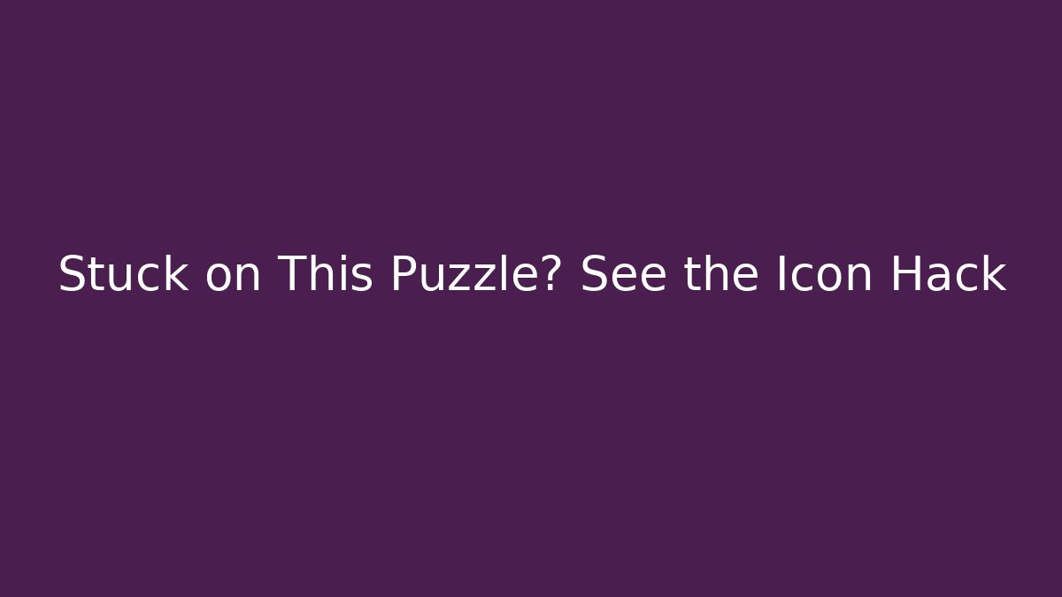 Stuck on This Puzzle? See the Icon Hack