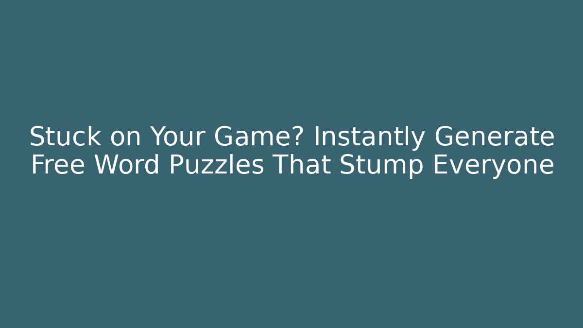 Stuck on Your Game? Instantly Generate Free Word Puzzles That Stump Everyone - Vintage E-Juice