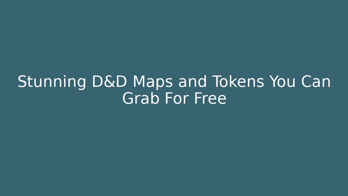 Stunning D&D Maps and Tokens You Can Grab For Free