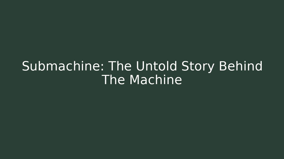 Submachine: The Untold Story Behind The Machine - Vintage E-Juice