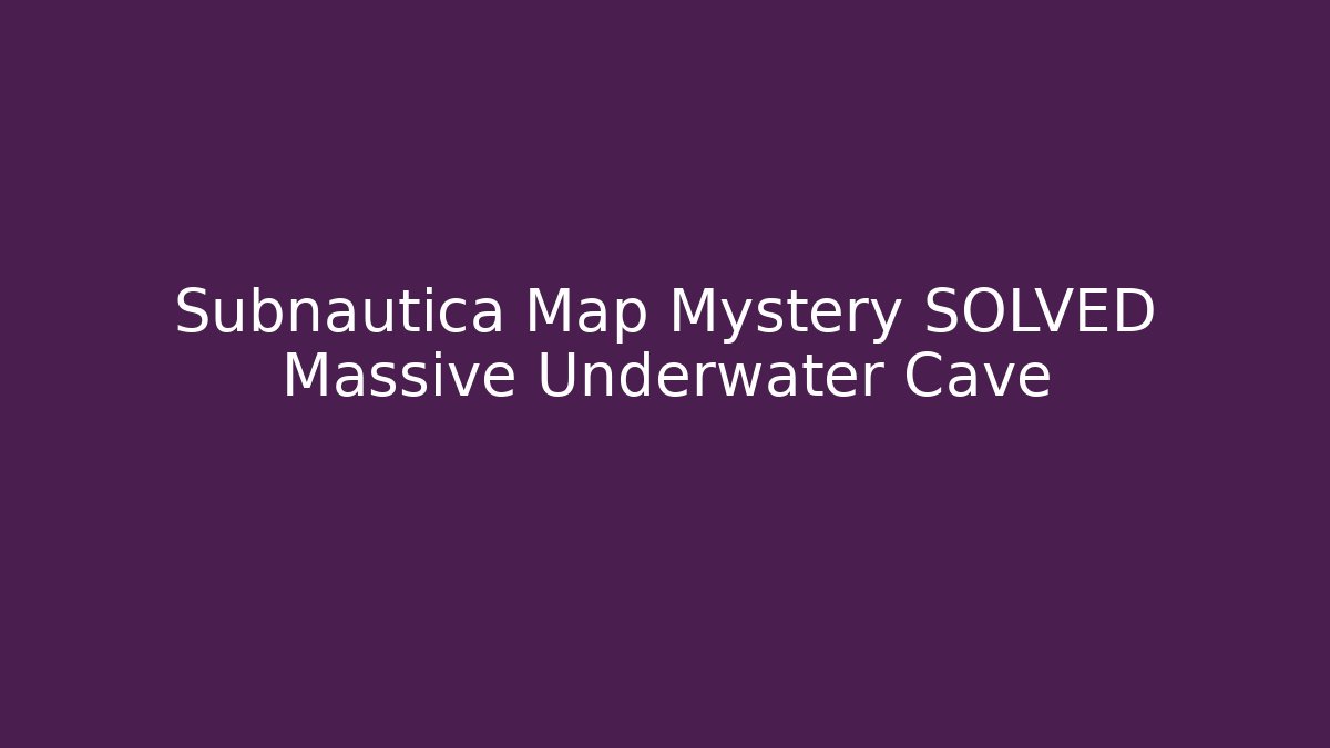 Subnautica Map Mystery SOLVED Massive Underwater Cave - Vintage E-Juice