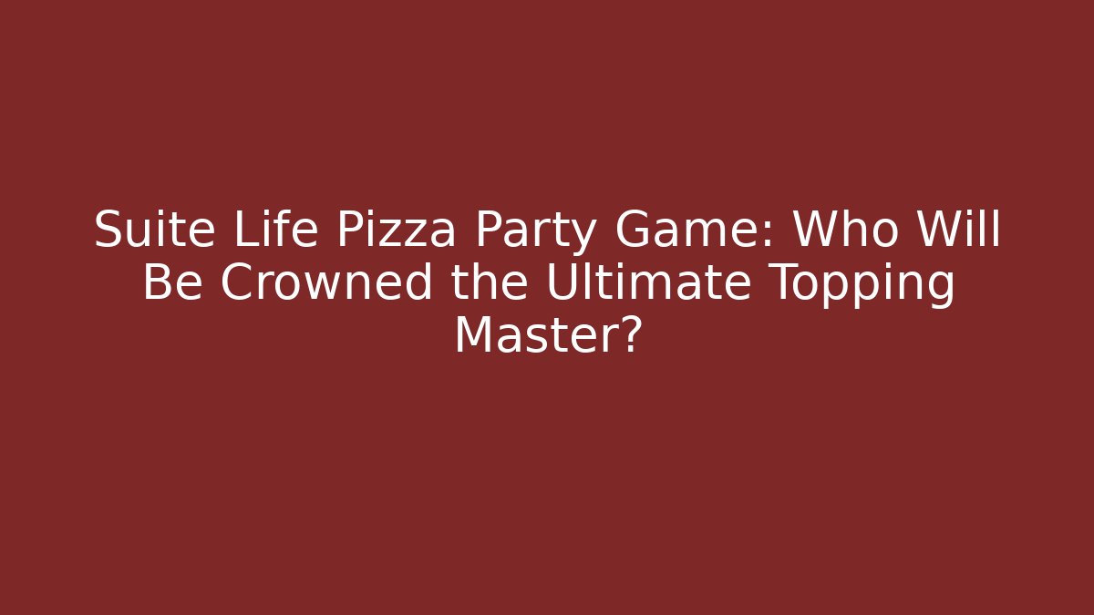 Suite Life Pizza Party Game: Who Will Be Crowned the Ultimate Topping Master?