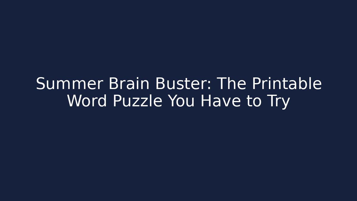 Summer Brain Buster: The Printable Word Puzzle You Have to Try