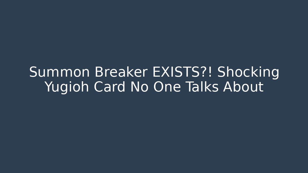 Summon Breaker EXISTS?! Shocking Yugioh Card No One Talks About