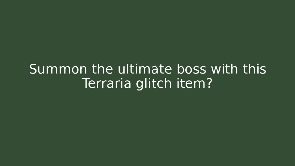Summon the ultimate boss with this Terraria glitch item?