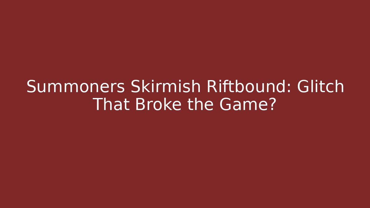 Summoners Skirmish Riftbound: Glitch That Broke the Game?