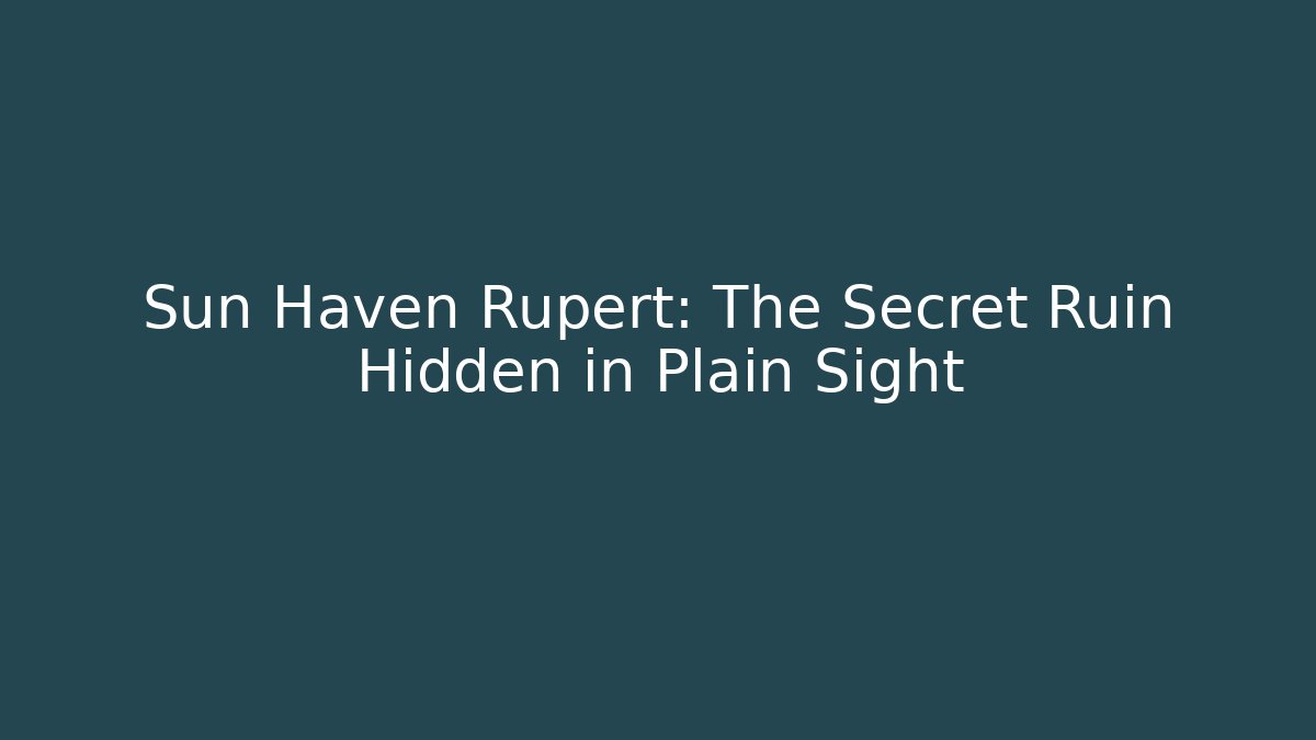 Sun Haven Rupert: The Secret Ruin Hidden in Plain Sight