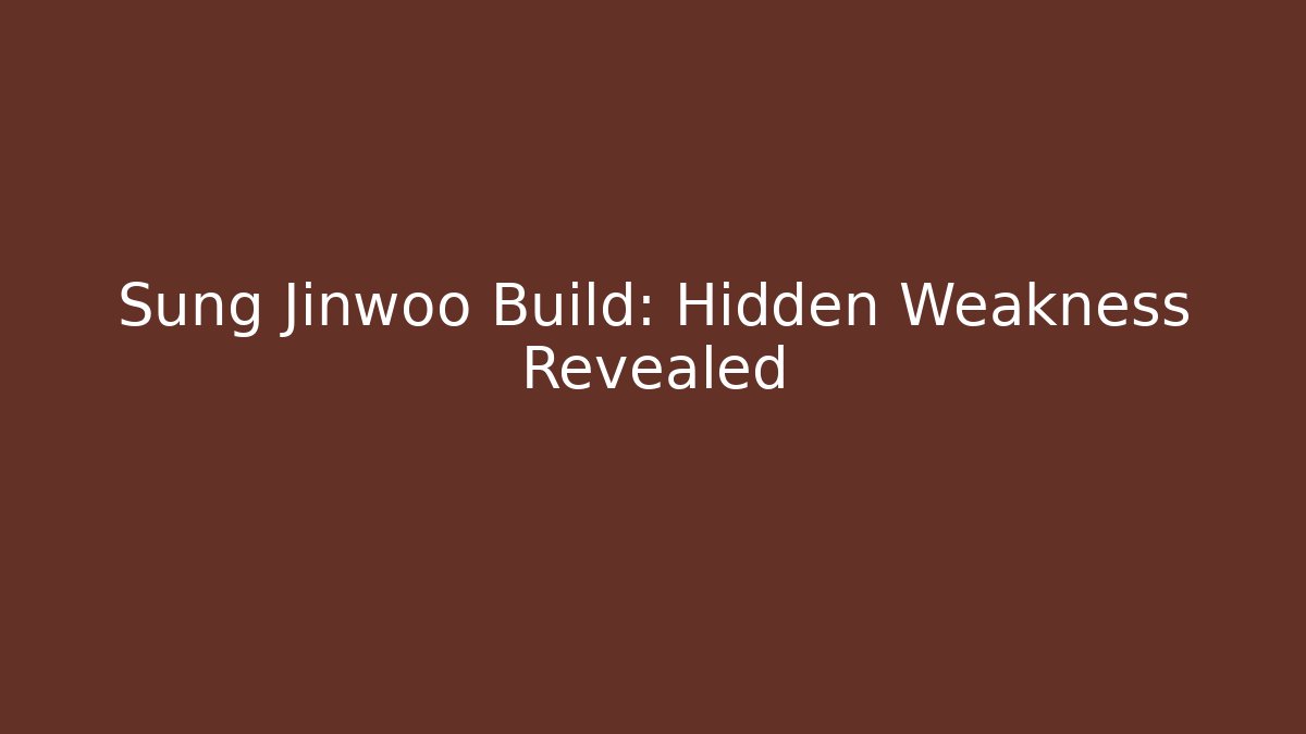 Sung Jinwoo Build: Hidden Weakness Revealed