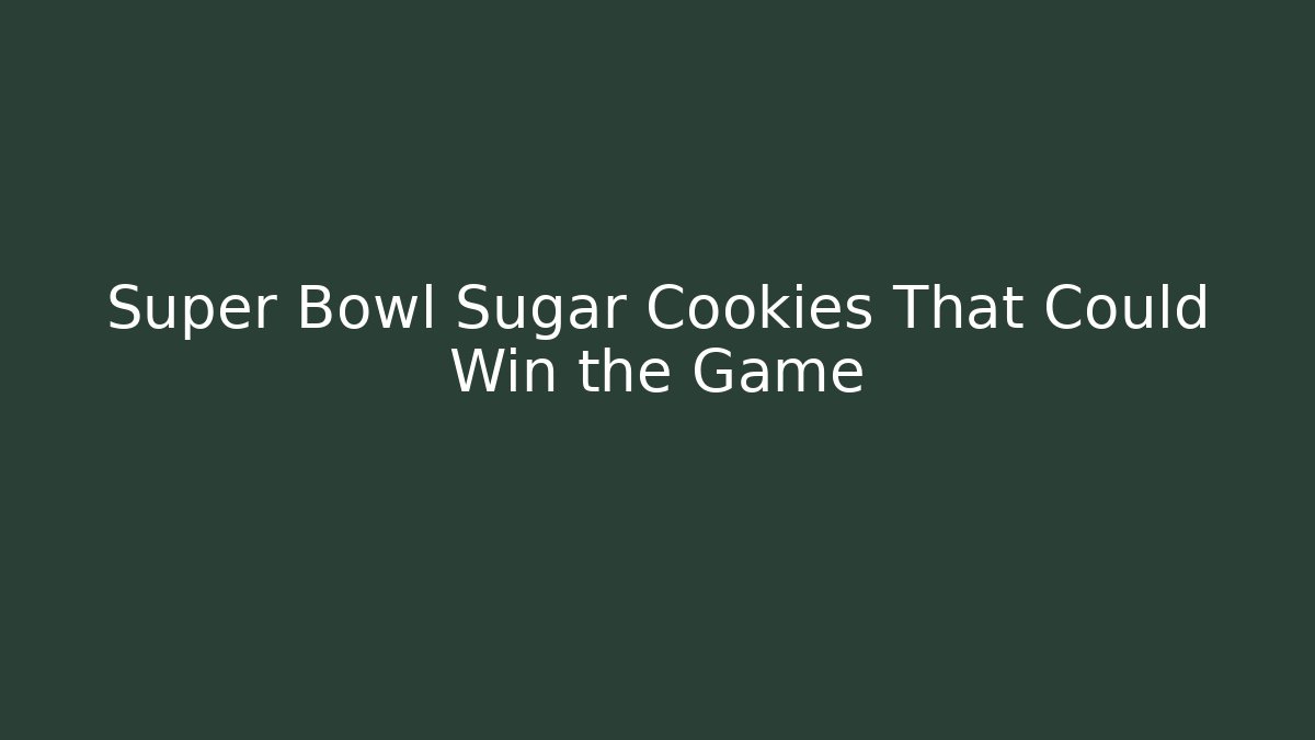 Super Bowl Sugar Cookies That Could Win the Game - Vintage E-Juice