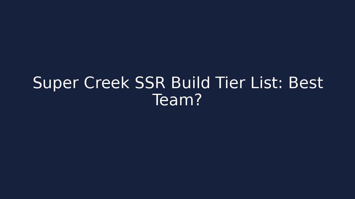 Super Creek SSR Build Tier List: Best Team?