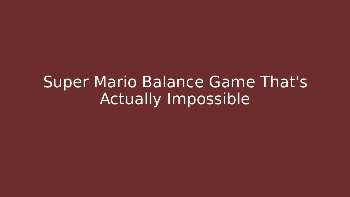 Super Mario Balance Game That's Actually Impossible