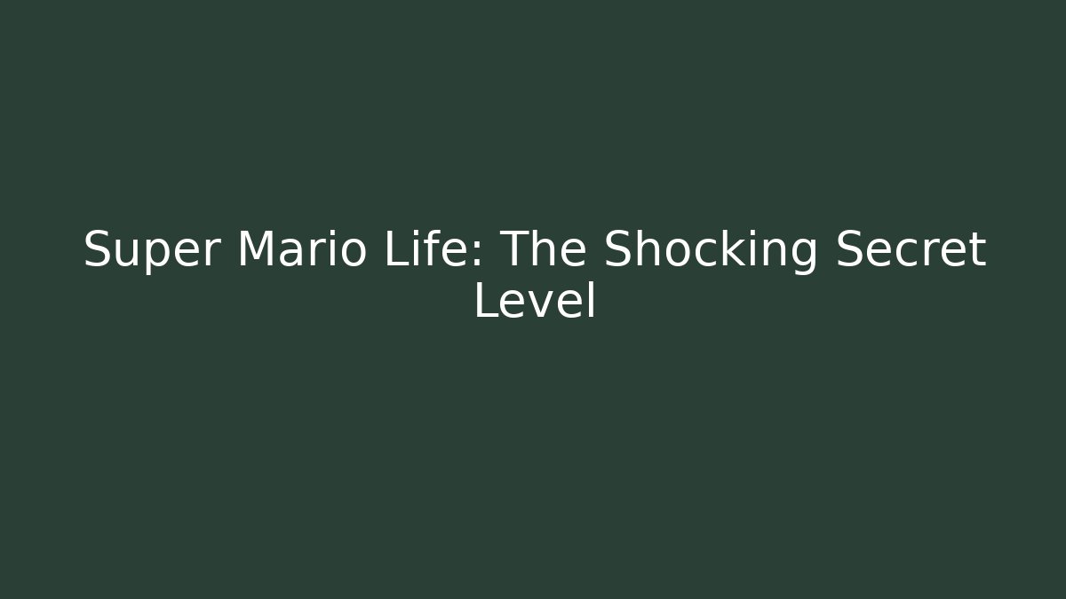 Super Mario Life: The Shocking Secret Level