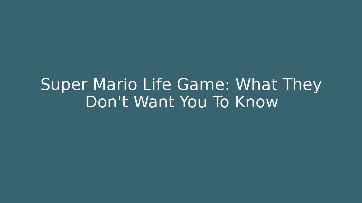 Super Mario Life Game: What They Don't Want You To Know - Vintage E-Juice