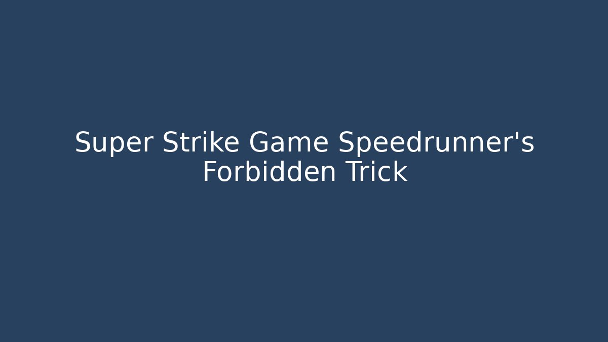 Super Strike Game Speedrunner’s Forbidden Trick - Vintage E-Juice
