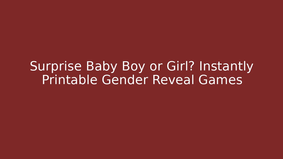 Surprise Baby Boy or Girl? Instantly Printable Gender Reveal Games