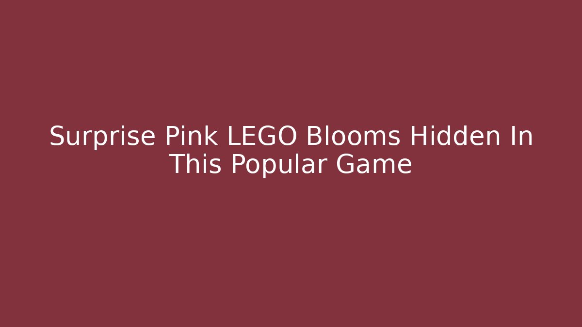 Surprise Pink LEGO Blooms Hidden In This Popular Game