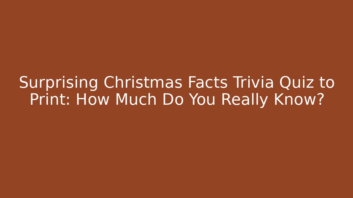 Surprising Christmas Facts Trivia Quiz to Print: How Much Do You Really Know? - Vintage E-Juice